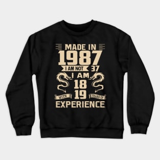 Dragon Made In 1987 I Am Not 37 I Am 18 With 19 Years Of Experience Crewneck Sweatshirt